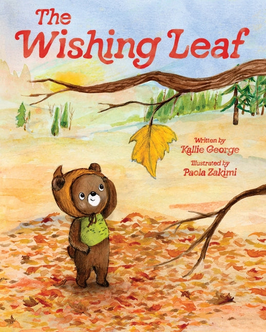 The Wishing Leaf: The Perfect Picture Book Read-Aloud for Fall and Winter -- Kallie George, Hardcover
