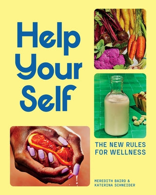Help Your Self: The New Rules for Wellness by Baird, Meredith