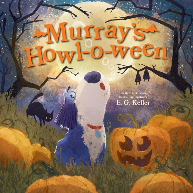 Murray's Howl-O-Ween: A Halloween Picture Book -- E. G. Keller, Hardcover