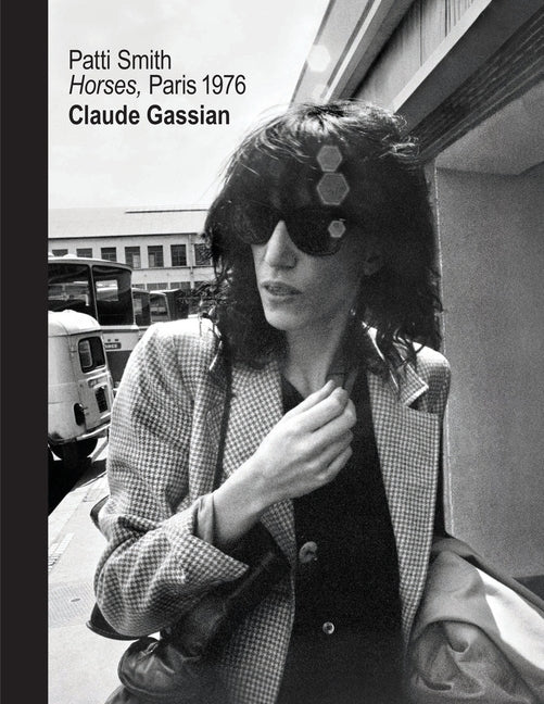 Patti Smith: Horses, Paris 1976 -- Claude Gassian, Hardcover