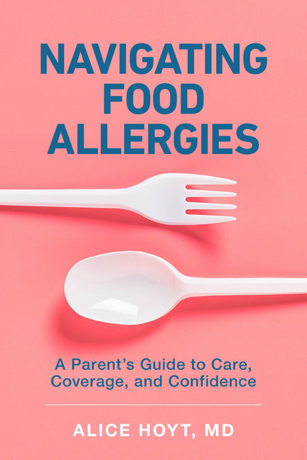 Navigating Food Allergies -- Alice Hoyt, Paperback