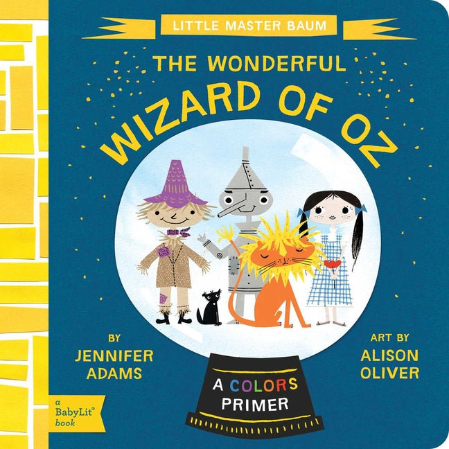 The Wonderful Wizard of Oz: A Babylit(r) Colors Primer -- Jennifer Adams, Board Book