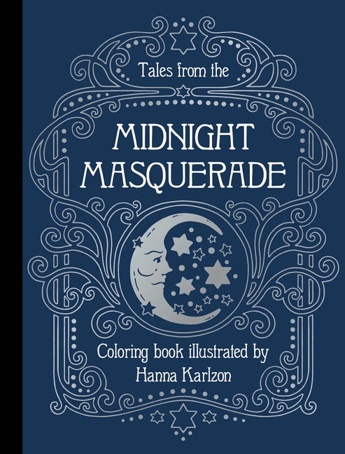 Tales from the Midnight Masquerade: Coloring Book -- Hanna Karlzon, Hardcover