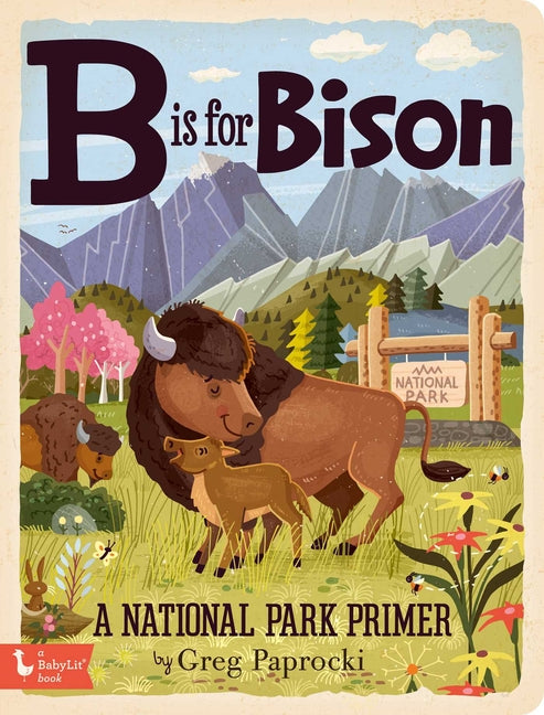 B Is for Bison: A National Parks Primer -- Greg Paprocki, Board Book
