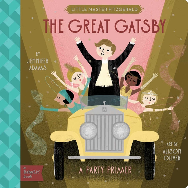 The Great Gatsby: A Babylit(r) Party Primer -- Jennifer Adams, Board Book