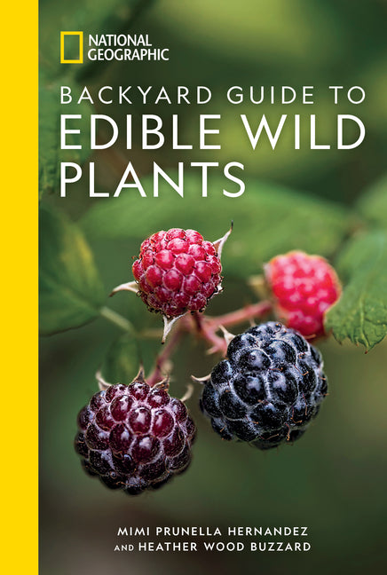 National Geographic Backyard Guide to Edible Wild Plants -- Mimi Prunella Hernandez, Paperback