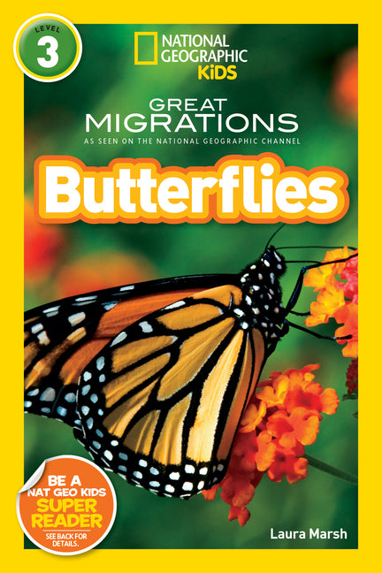 Great Migrations Butterflies (National Geographic Kids Readers, Level 3): As Seen on the National Geographic Channel -- Laura Marsh, Paperback