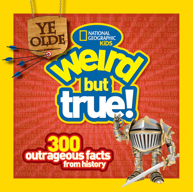 Ye Olde Weird But True!: 300 Outrageous Facts from History -- National Geographic Kids, Paperback