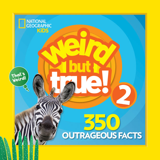 Weird But True 2: Expanded Edition: 350 Outrageous Facts -- National Geographic Kids, Paperback