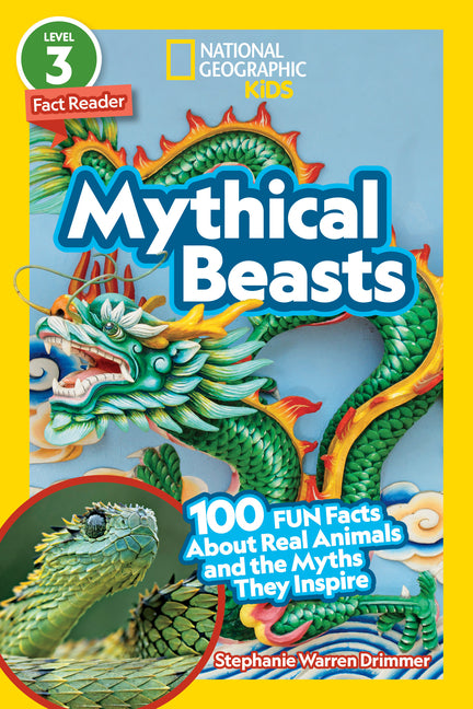 Mythical Beasts (National Geographic Kids Readers, Level 3/Fact Reader): 100 Fun Facts about Real Animals and the Myths They Inspire -- Stephanie Warren Drimmer, Paperback