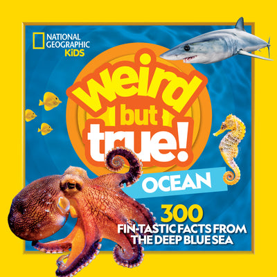 Weird But True! Ocean: 300 Fantastic Facts from the Deep Blue Sea -- National Geographic Kids, Paperback
