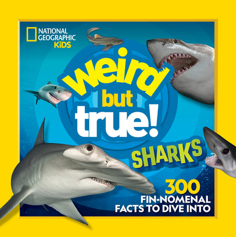Weird But True! Sharks: 300 Fin-Nomenal Facts to Dive Into -- National Geographic Kids, Paperback