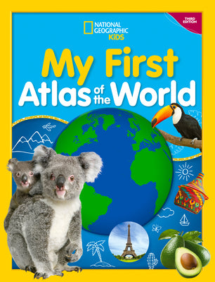 National Geographic Kids My First Atlas of the World, 3rd Edition -- National Geographic Kids, Hardcover