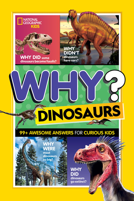 National Geographic Kids Why? Dinosaurs: 99+ Awesome Answers for Curious Kids -- National Geographic Kids, Paperback
