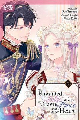 The Unwanted Bride Loves the Crown Prince with All Her Heart, Volume 2 by Koike, Maya