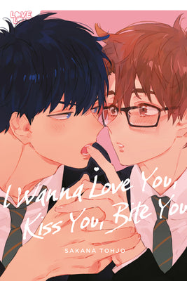 I Wanna Love You, Kiss You, Bite You by Tohjo, Sakana