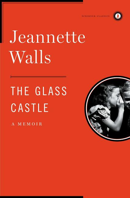 The Glass Castle: A Memoir -- Jeannette Walls, Hardcover