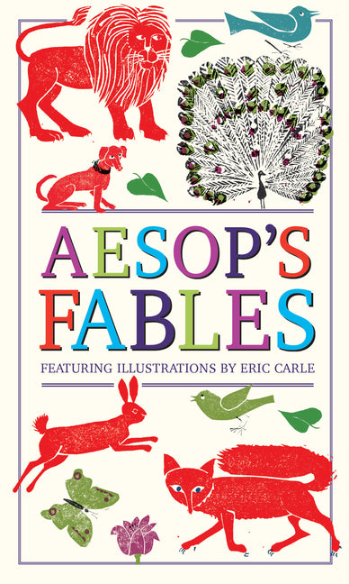 Aesop's Fables (Deluxe, Hardbound Edition with Original Illustrations by Eric Carle) -- Eric Carle, Hardcover