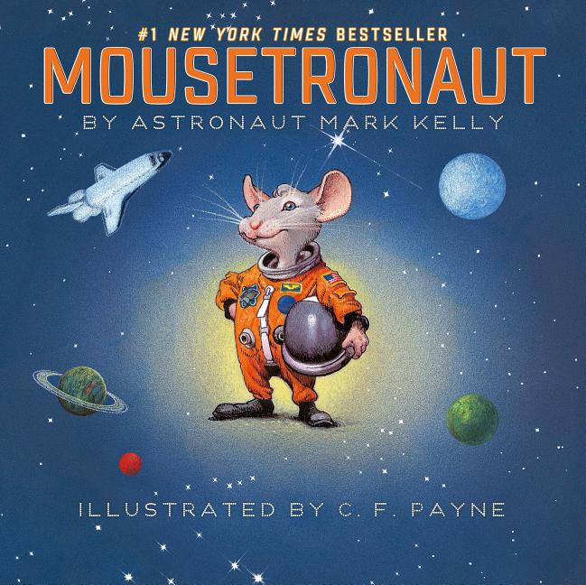 Mousetronaut: Based on a (Partially) True Story -- Mark Kelly, Hardcover