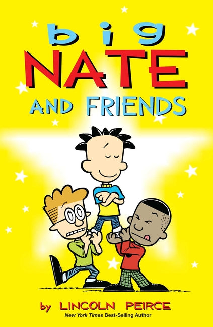 Big Nate and Friends: Volume 3 -- Lincoln Peirce, Paperback