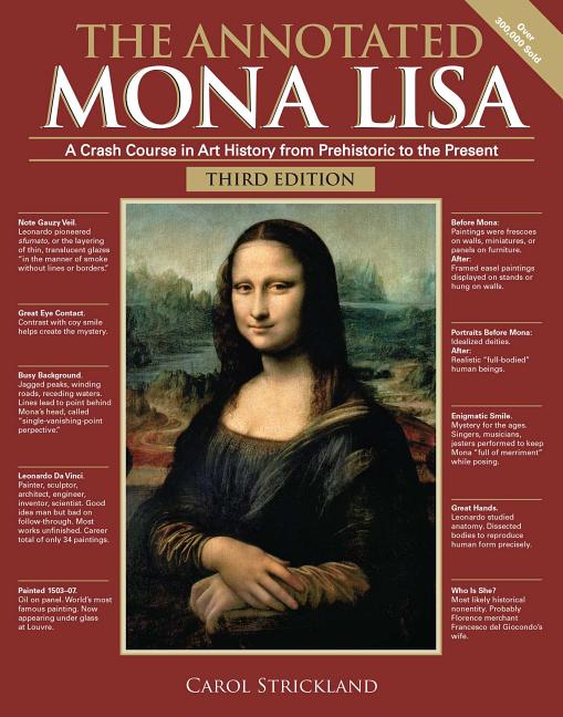 The Annotated Mona Lisa, Third Edition: A Crash Course in Art History from Prehistoric to the Present -- Carol Strickland, Paperback
