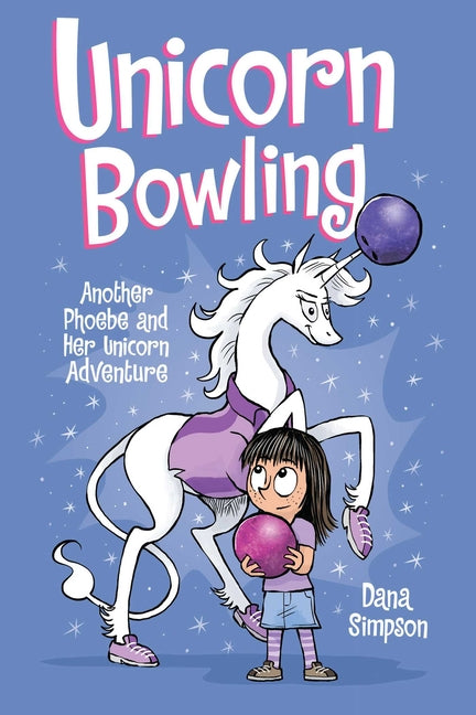 Unicorn Bowling: Another Phoebe and Her Unicorn Adventure Volume 9 -- Dana Simpson, Paperback