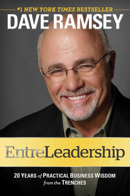 Entreleadership: 20 Years of Practical Business Wisdom from the Trenches -- Dave Ramsey, Hardcover