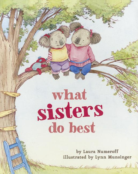 What Sisters Do Best: (Big Sister Books for Kids, Sisterhood Books for Kids, Sibling Books for Kids) -- Laura Joffe Numeroff, Board Book