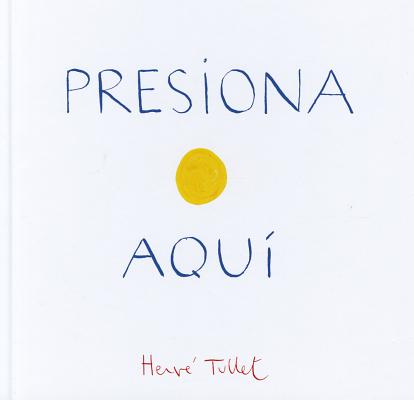 Presiona Aqui -- Herve Tullet, Hardcover