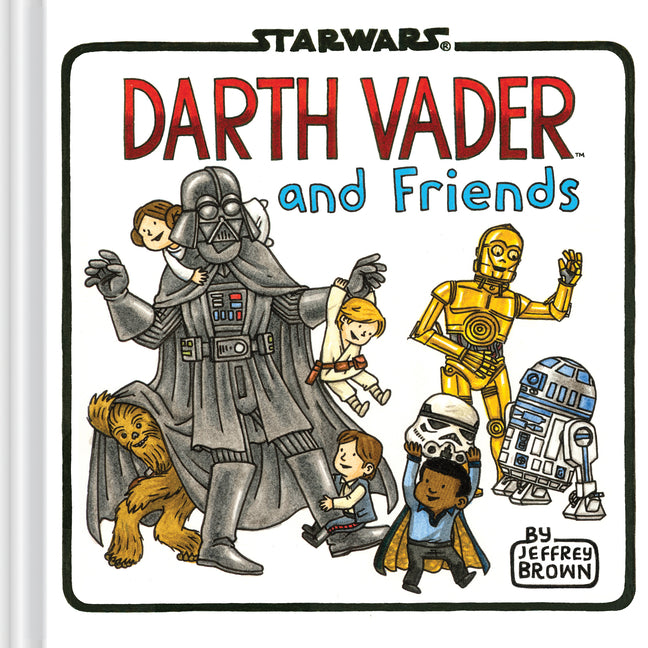 Darth Vader and Friends -- Jeffrey Brown, Hardcover