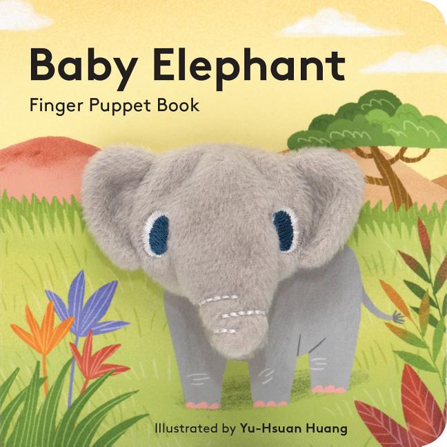 Baby Elephant: Finger Puppet Book: (Finger Puppet Book for Toddlers and Babies, Baby Books for First Year, Animal Finger Puppets) -- Chronicle Books, Board Book