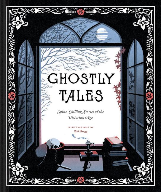 Ghostly Tales: Spine-Chilling Stories of the Victorian Age -- Chronicle Books, Hardcover