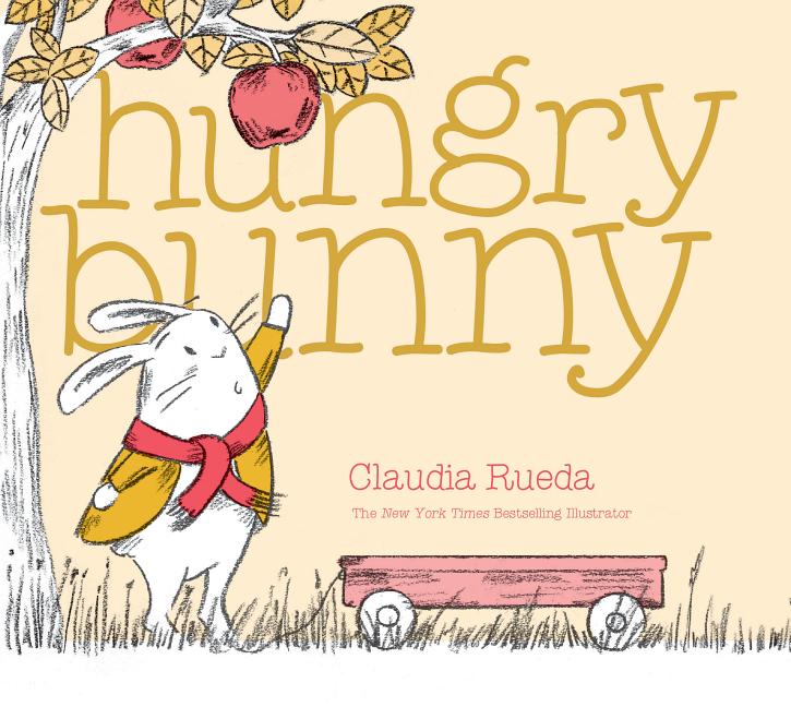 Hungry Bunny -- Claudia Rueda, Hardcover