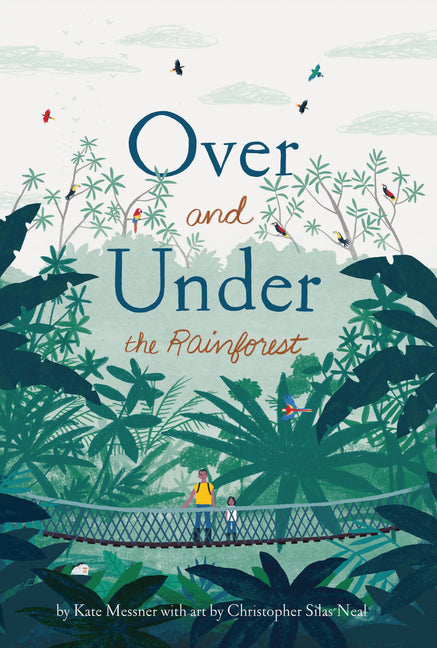 Over and Under the Rainforest -- Kate Messner, Hardcover