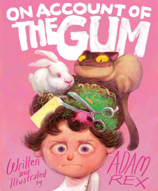 On Account of the Gum -- Adam Rex, Hardcover