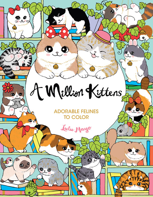 A Million Kittens: Adorable Felines to Color -- Lulu Mayo, Paperback