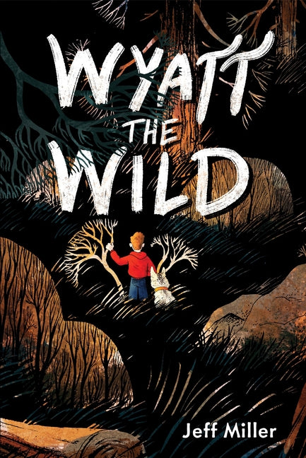 Wyatt the Wild -- Jeff Miller, Hardcover