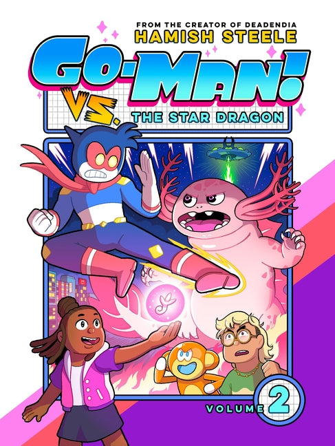 Go-Man vs. the Star Dragon -- Hamish Steele, Hardcover