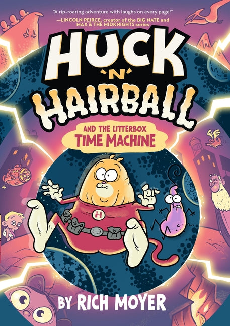 Huck 'n' Hairball and the Litterbox Time Machine -- Rich Moyer, Paperback