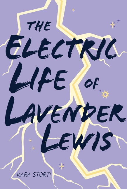 The Electric Life of Lavender Lewis -- Kara Storti, Paperback