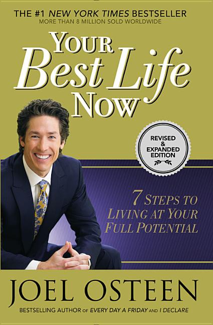 Your Best Life Now: 7 Steps to Living at Your Full Potential -- Joel Osteen, Paperback