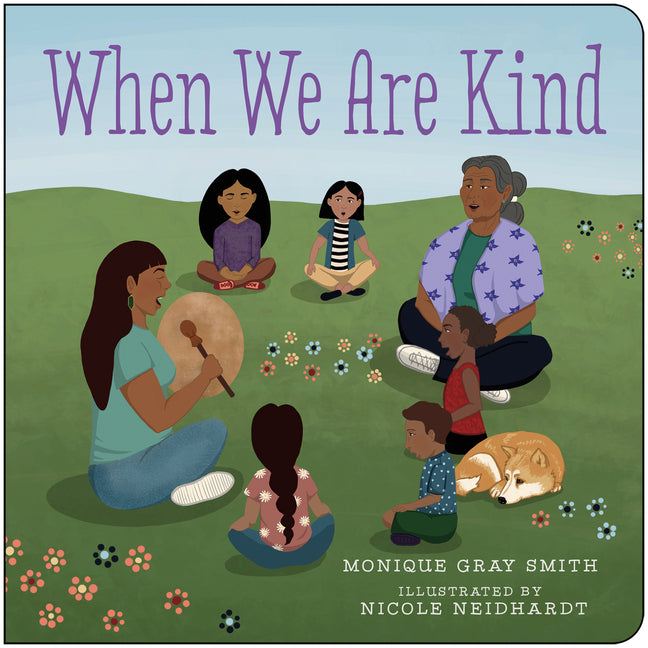 When We Are Kind -- Monique Gray Smith, Board Book