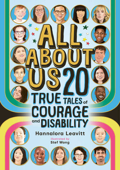 All about Us: 20 True Tales of Courage and Disability -- Hannalora Leavitt, Hardcover