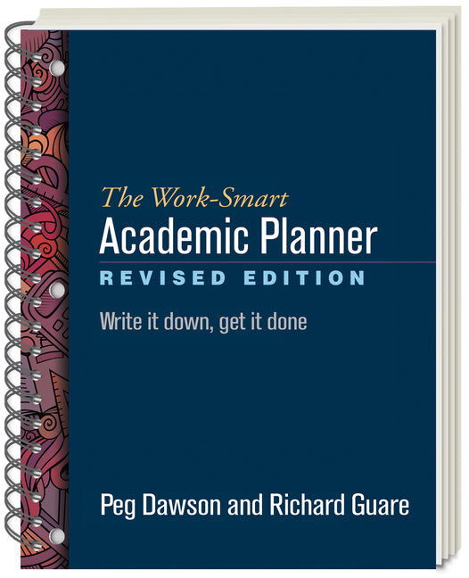 The Work-Smart Academic Planner: Write It Down, Get It Done -- Peg Dawson, Paperback