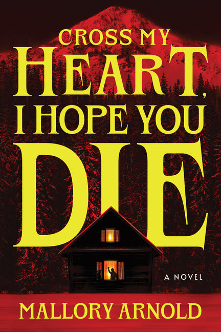 Cross My Heart, I Hope You Die (Deluxe Edition) -- Mallory Arnold, Paperback