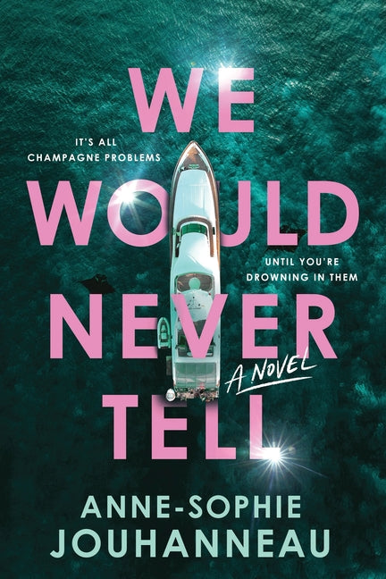 We Would Never Tell -- Anne-Sophie Jouhanneau, Paperback