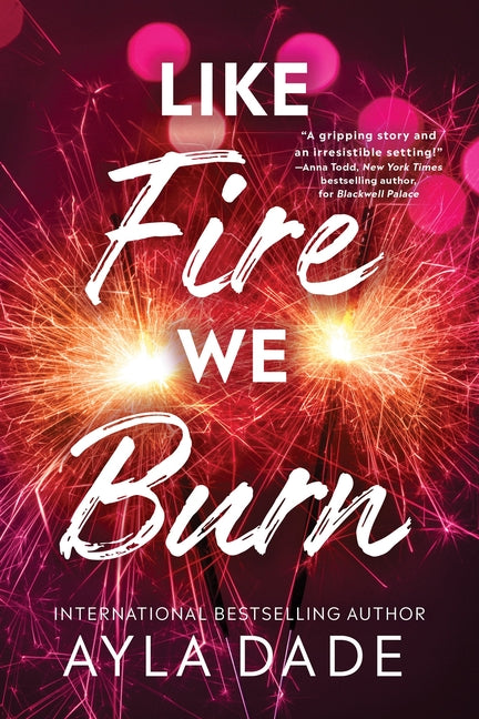 Like Fire We Burn -- Ayla Dade, Paperback