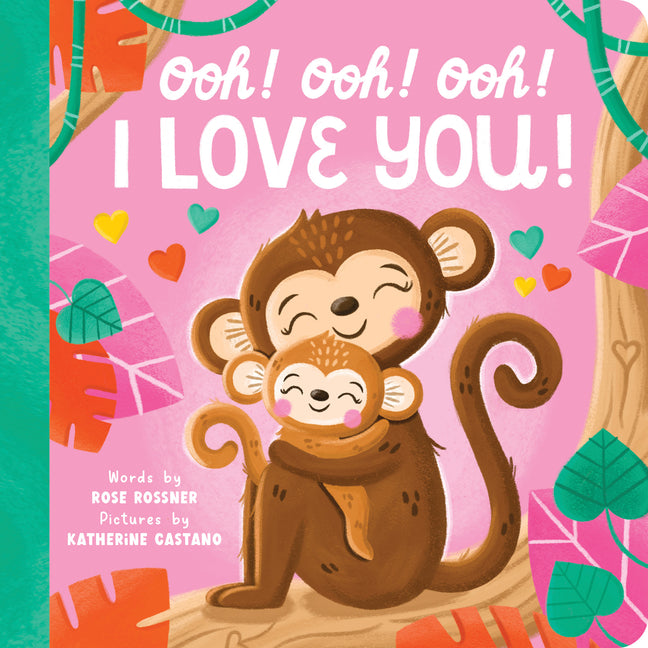 Ooh! Ooh! Ooh! I Love You! -- Rose Rossner, Board Book