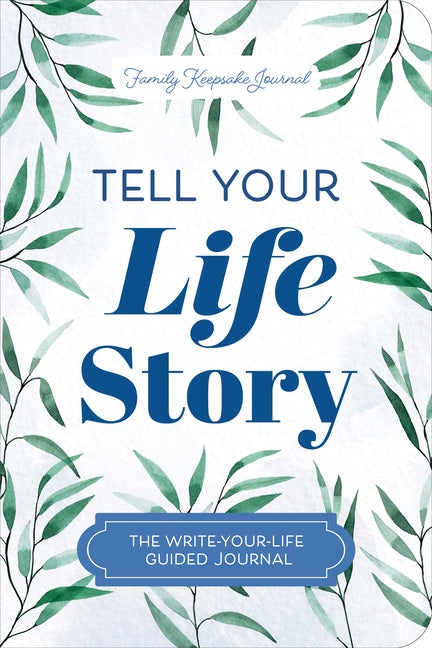 Tell Your Life Story: The Write-Your-Life Guided Journal -- Jeffrey Mason, Paperback