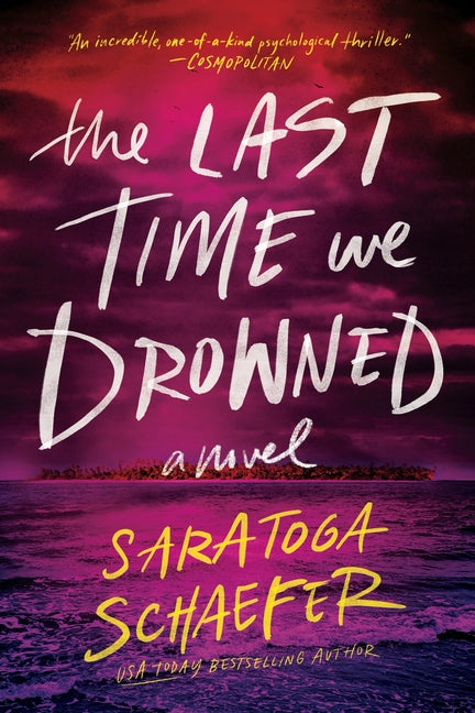 The Last Time We Drowned -- Saratoga Schaefer, Paperback